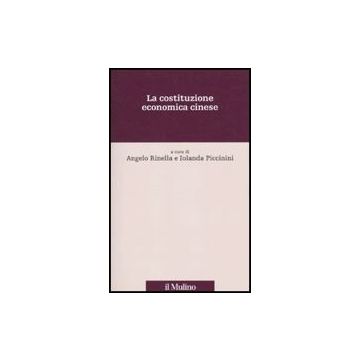 La Costituzione Economica Cinese  - Rinella A. ; Piccinini I.  - Il Mulino - 9788815139825