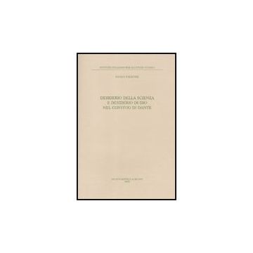 Desiderio Della Scienza E Desiderio Di Dio Nel Convivio Di Dante - Falzone Paolo - Il Mulino - 9788815139931