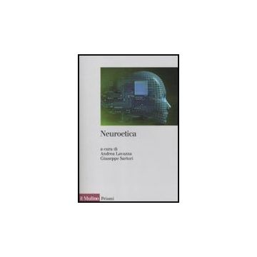 Neuroetica - Lavazza A. ; Sartori G.  - Il Mulino - 9788815146519