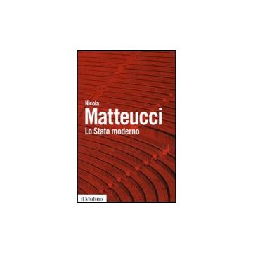 Lo Stato Moderno  - Matteucci Nicola - Il Mulino - 9788815147059