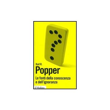 Le Fonti Della Conoscenza E Dell'ignoranza  - Popper Karl R. - Il Mulino - 9788815147097