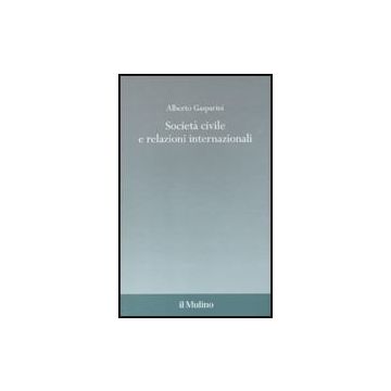 Societa' Civile E Relazioni Internazionali - Gasparini Alberto - Il Mulino - 9788815147264