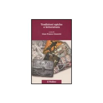 Tradizioni Epiche E Letteratura - Gianotti G. F.  - Il Mulino - 9788815149220