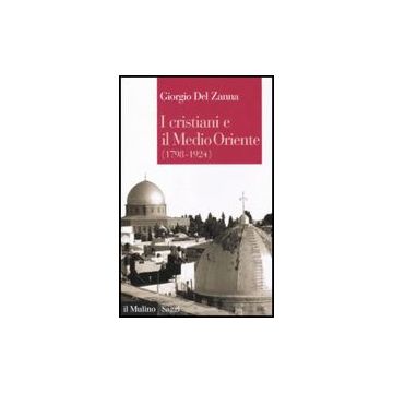 Cristiani E Il Medio Oriente (1789-1924) (i) - Del Zanna Giorgio - Il Mulino - 9788815149329