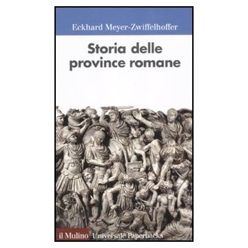Storia Delle Province Romane - Meyer-zwiffelhoffer Eckhard - Il Mulino - 9788815149558