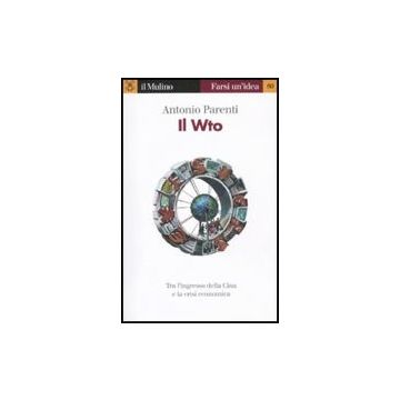 Il Wto  - Parenti Antonio - Il Mulino - 9788815149787