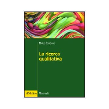La Ricerca Qualitativa  - Cardano Mario - Il Mulino - 9788815149800