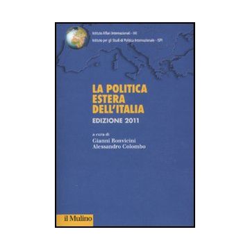 La Politica Estera Dell'italia 2011  - Bonvicini G. ; Colombo A.  - Il Mulino - 9788815150240