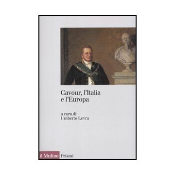 Cavour, L'italia E L'europa - Levra U.  - Il Mulino - 9788815150448