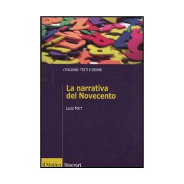 La Narrativa Italiana Del Novecento  - Matt Luigi - Il Mulino - 9788815232380