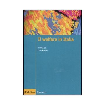 Il Welfare In Italia  - Ascoli U.  - Il Mulino - 9788815232496