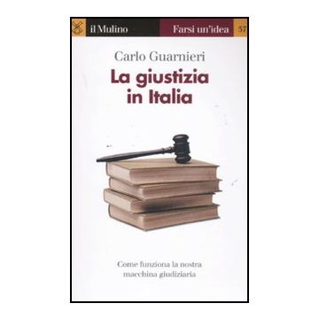 La Giustizia In Italia  - Guarnieri Carlo - Il Mulino - 9788815233882