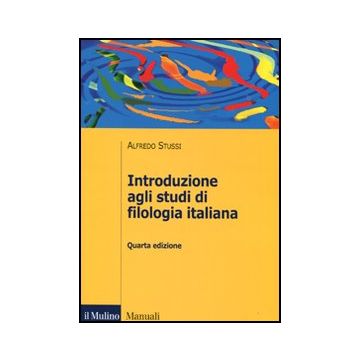 Introduzione Agli Studi Di Filologia Italiana - Stussi Alfredo - Il Mulino - 9788815234445
