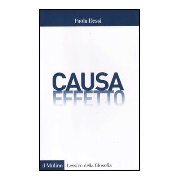 Causa/effetto - Dessì Paola - Il Mulino - 9788815234582