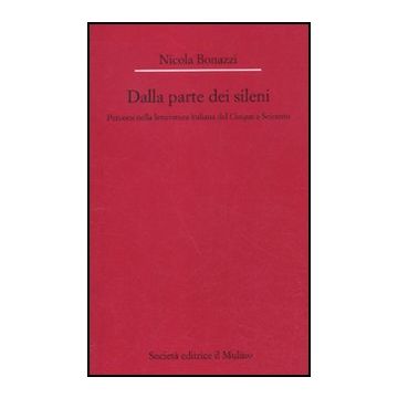 Dalla Parte Dei Sileni. Percorsi Nella Letteratura Italiana Del Cinque E Seicento - Bonazzi Nicola - Il Mulino - 9788815234933