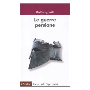 Le Guerre Persiane  - Will Wolfgang - Il Mulino - 9788815237156