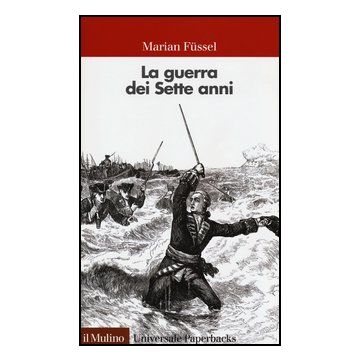La Guerra Dei Sette Anni  - Fussel Marian - Il Mulino - 9788815237187