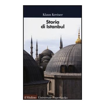 Storia Di Istanbul - Kreiser Klaus - Il Mulino - 9788815237217
