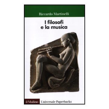 I Filosofi E La Musica  - Martinelli Riccardo - Il Mulino - 9788815237248