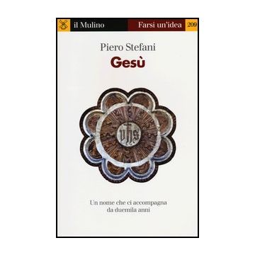 Gesu'. Un Nome Che Ci Accompagna Da Duemila Anni - Stefani Piero - Il Mulino - 9788815237309
