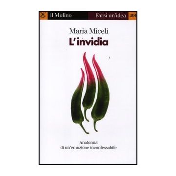 L' Invidia. Anatomia Di Un'emozione Inconfessabile  - Miceli Maria - Il Mulino - 9788815237361