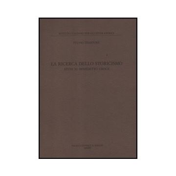 La Ricerca Dello Storicismo. Studi Su Benedetto Croce  - Tessitore Fulvio - Il Mulino - 9788815237927