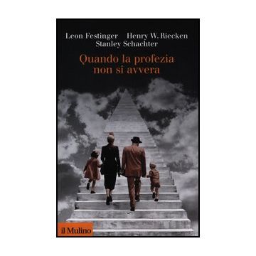 Quando La Profezia Non Si Avvera - Festinger Leon; Riecken Henry W.; Schachter Stanley; Cavazza N.  - Il Mulino - 9788815238252