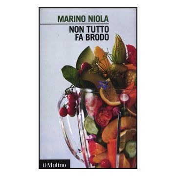 Non Tutto Fa Brodo - Niola Marino - Il Mulino - 9788815238375
