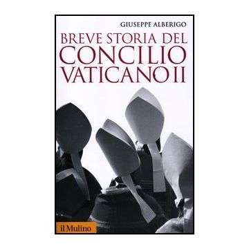 Breve Storia Del Concilio Vaticano Ii (1959-1965) - Alberigo Giuseppe - Il Mulino - 9788815238733