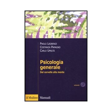 Psicologia Generale. Dal Cervello Alla Mente - Legrenzi Paolo; Papagno Costanza; Umiltà Carlo - Il Mulino - 9788815239006