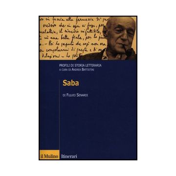 Saba. Profili Di Storia Letteraria - Senardi Fulvio - Il Mulino - 9788815239174