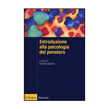 Introduzione Alla Psicologia Del Pensiero - Girotto V.  - Il Mulino - 9788815239228