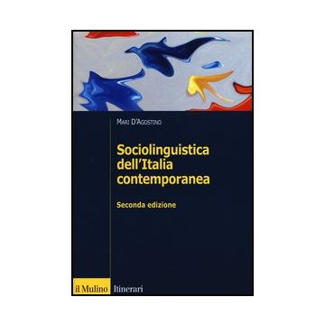 Sociolinguistica Dell'italia Contemporanea - D'agostino Mari - Il Mulino - 9788815239242