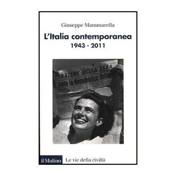 L' Italia Contemporanea 1943-2011  - Mammarella Giuseppe - Il Mulino - 9788815239372