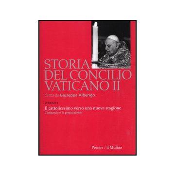 Storia Del Concilio Vaticano Ii. Vol. 1: Il Cattolicesimo Verso Una Nuova Stagione. L'annuncio E La Preparazione (gennaio 1959-settembre 1962). - Melloni A.  - Il Mulino - 9788815239716
