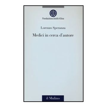 Medici In Cerca D'autore - Speranza Lorenzo - Il Mulino - 9788815241047