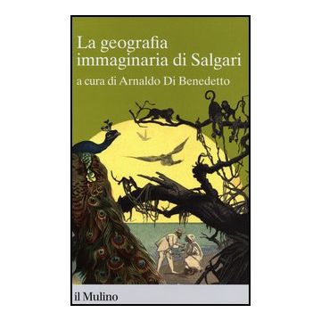 La Geografia Immaginaria Di Salgari  - Di Benedetto A.  - Il Mulino - 9788815241085