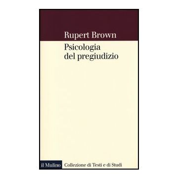 Psicologia Del Pregiudizio - Brown Rupert - Il Mulino - 9788815241412