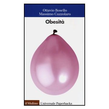 Obesita' - Bosello Ottavio; Cuzzolaro Massimo - Il Mulino - 9788815241566