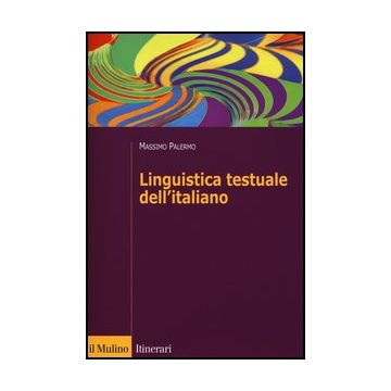 Linguistica Testuale Dell'italiano - Palermo Massimo - Il Mulino - 9788815241696