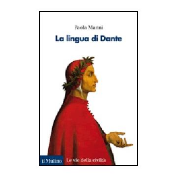 La Lingua Di Dante  - Manni Paola - Il Mulino - 9788815245373