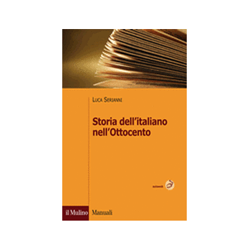 Storia Dell'italiano Nell'ottocento - Serianni Luca - Il Mulino - 9788815245809