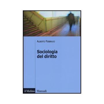 Sociologia Del Diritto. Concetti E Problemi - Febbrajo Alberto - Il Mulino - 9788815245922