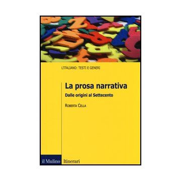 La Prosa Narrativa. Dalle Origini Al Settecento  - Cella Roberta - Il Mulino - 9788815245991