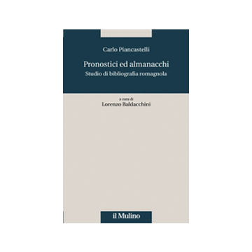 Pronostici Ed Almanacchi. Studio Di Blbliografia Romagnola - Piancastelli Carlo - Il Mulino - 9788815247575