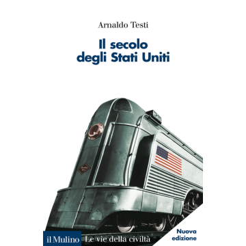 Il Secolo Degli Stati Uniti  - Testi Arnaldo - Il Mulino - 9788815248091 - 20. Secolo, Storia Delle Americhe, Storia Contemporanea Dal 1700 Al 1900, Storia Del 20. Secolo Dal 1900 Al 2000