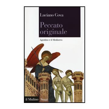 Peccato Originale. Agostino E Il Medioevo - Cova Luciano - Il Mulino - 9788815248169
