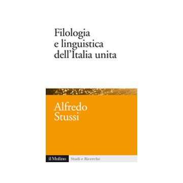 Filologia E Linguistica Dell'italia Unita - Stussi Alfredo - Il Mulino - 9788815248213
