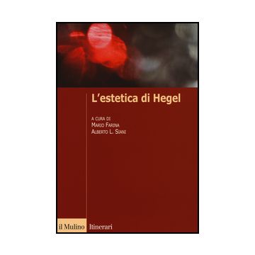 L' Estetica Di Hegel  - Farina M. ; Siani A. L.  - Il Mulino - 9788815248275