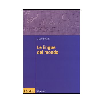 Le Lingue Del Mondo  - Soravia Giulio - Il Mulino - 9788815248312